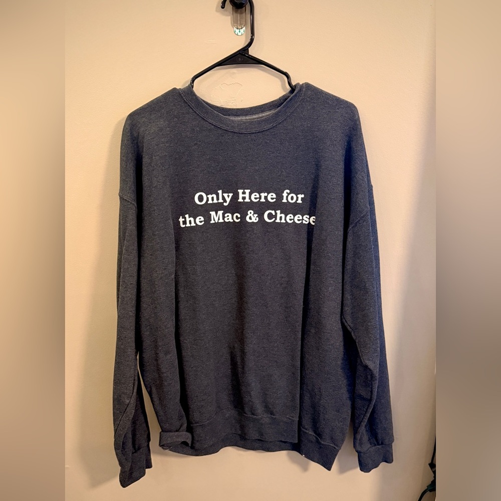Athletic Works Crewneck Sweater Only Here for the Mac and Cheese